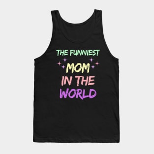 The Funniest Mom in the world Mothers day 2024 Tank Top